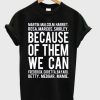 Because Of Them We Can T-shirt PU27