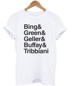 Bing Green Geller Buffay Tribbiani Tshirt PU27
