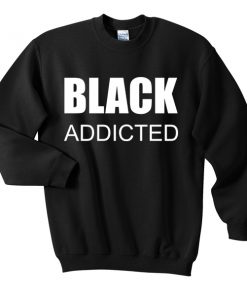 Black Addicted Unisex Sweatshirt PU27