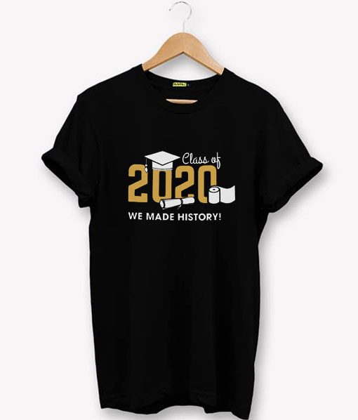 Class of 2020 We Made History T-Shirt PU27