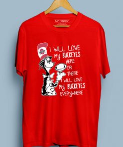 Dr Seuss I Will Love My Buckeyes T-Shirt PU27