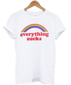 Everything Sucks T-shirt PU27