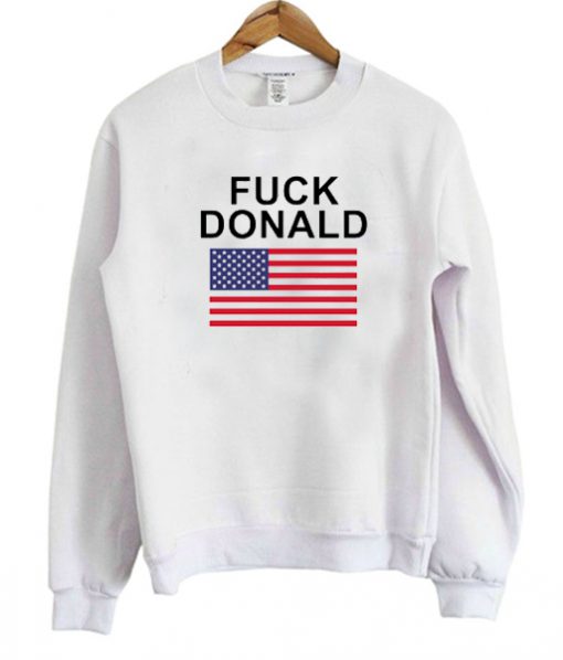 Fuck Donald Trump Unisex Sweatshirt PU27