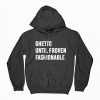 Ghetto Until Proven Fashionable Hoodie PU27