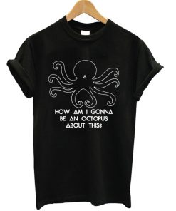 How Am I Gonna Be An Octopus Bastille T-shirt PU27