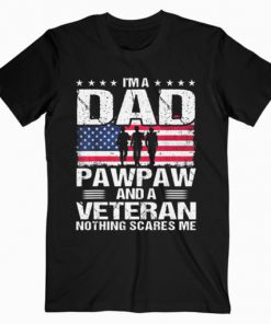 I Am A Dad A Pawpaw And A Veteran Fathers Day T-Shirt PU27