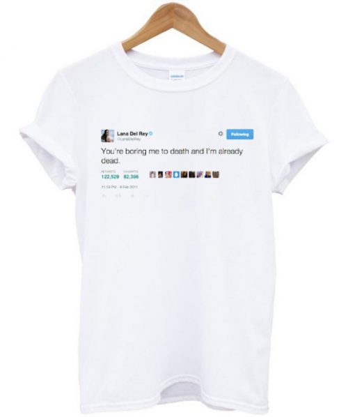 Lana Del Rey Tweet T-shirt PU27