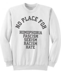 No Place For Racism Sweatshirt PU27