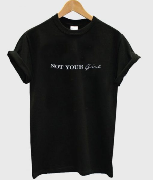 Not Your Girl T-shirt PU27