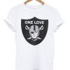 One Love Oakland Raiders Unisex T-Shirt PU27