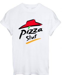 Pizza Slut T-Shirt PU27