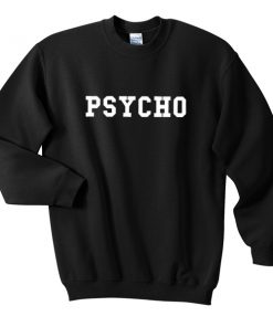 Psycho Unisex Sweatshirts PU27