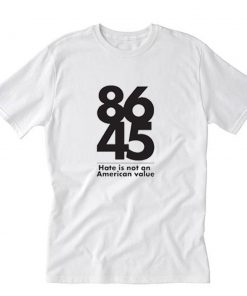8645 Hate is not a family value T-Shirt PU27
