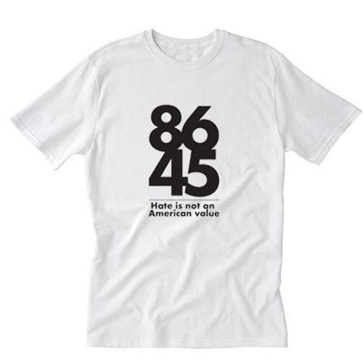 8645 Hate is not a family value T-Shirt PU27