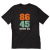 8645 with 25 Anti Trump T-Shirt PU27