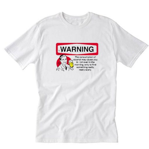 Alcohol Warning Really Scary T-Shirt PU27