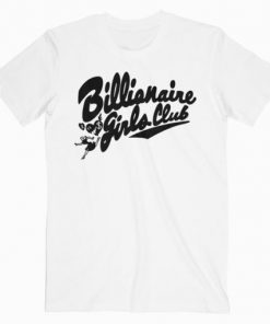Billionaire Girls Club T-Shirt PU27