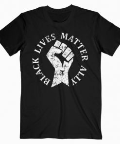 Black Lives Matter Ally for Allies to BLM T-Shirt PU27