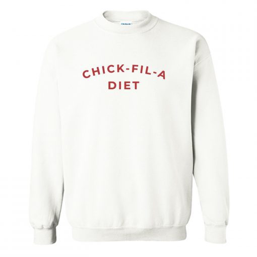 Chick Fil A Diet Sweatshirt pu27