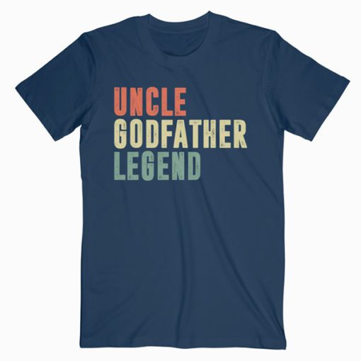 Mens Uncle Godfather Legend Funny Gift For A Favorite Uncle T-Shirt PU27