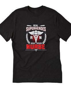 REAL SUPERHEROES WEAR SCRUBS NURSE T-Shirt PU27