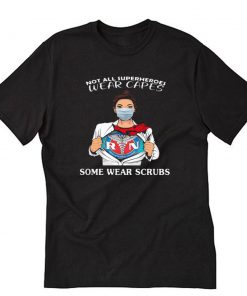 Registered Nurse not all superheroes wear capes some wear scrubs T-Shirt PU27