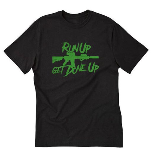Run Up MK18 Get Done Up T-Shirt PU27