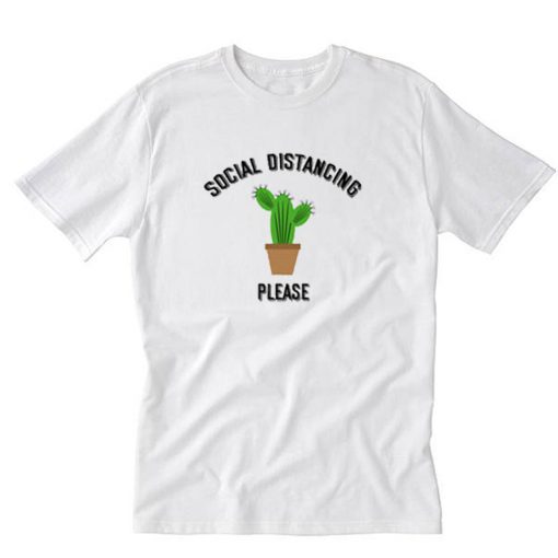 Social Distancing Please Cactus T-Shirt PU27