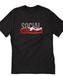 Social Distancing Quarantine Covid 19 T-Shirt PU27