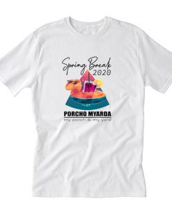 Spring Break 2020 Porcho Myarda T-Shirt PU27