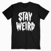 Stay Weird T-Shirt PU27