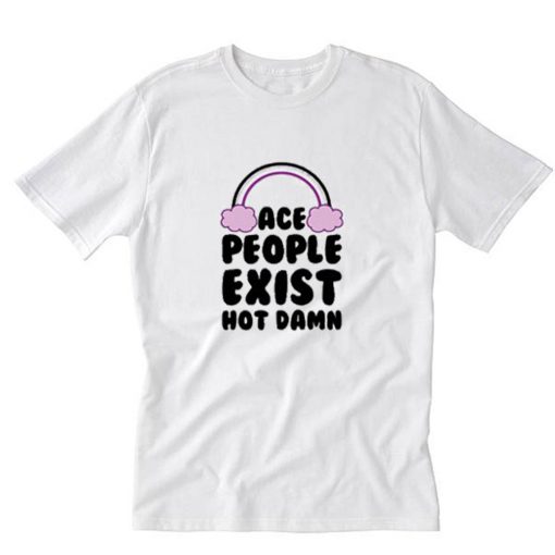 Ace People Exist Hot Damn T-Shirt PU27