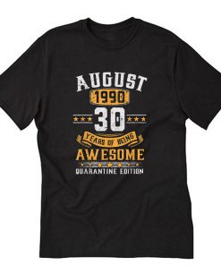 August 1990 30th Birthday Quarantine 2020 Gift 30 Years Old T-Shirt PU27