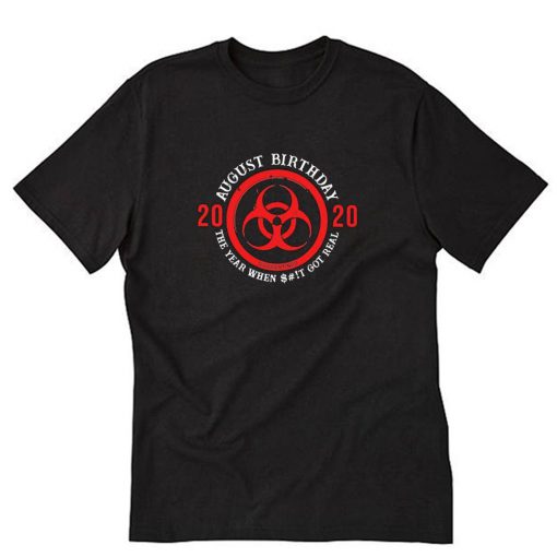 August birthday 2020 quarantined biohazard T-Shirt PU27