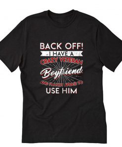 Back Off Veteran Boyfriend T-Shirt PU27
