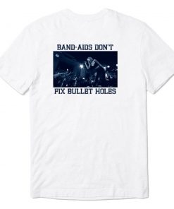 Band aids dont fix bullet hole back T-Shirt PU27