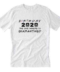 Birthday 2020 Quarantine T-Shirt PU27