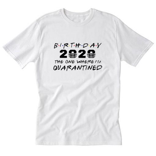 Birthday 2020 Quarantine T-Shirt PU27