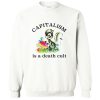Capitalism Is A Death Cult Sweatshirt PU27