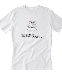 Chihuahua Wash Your Damn Hands T-Shirt PU27