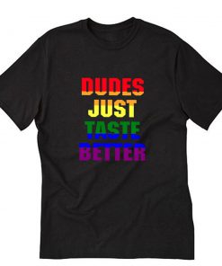 Dudes just taste better T-Shirt PU27