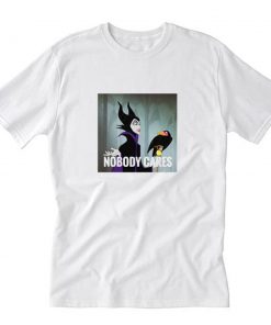 Funny Villain Maleficent Nobody Cares T-Shirt PU27