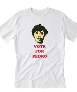 Funny Vote For Pedro T-Shirt PU27