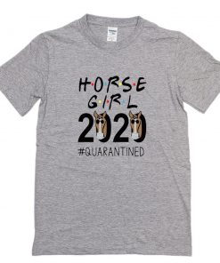 Horse Girl 2020 #quarantined T-Shirt PU27