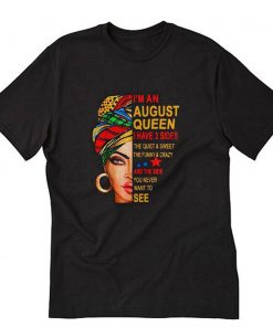 I'm an August Queen I Have 3 Sides The Quite Sweet Crazy melanin T-Shirt PU27