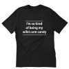 I’m So Tired of Being T-Shirt PU27