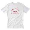 Kind People Are My Kinda People T-Shirt PU27