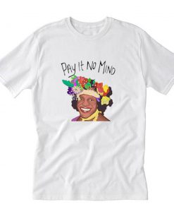 Marsha P Johnson Pay It No Mind T-Shirt PU27