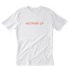 Mother Up T-Shirt PU27