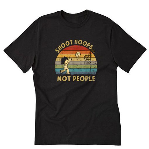 Nice Shoot Hoops Not People Vintage T-Shirt PU27